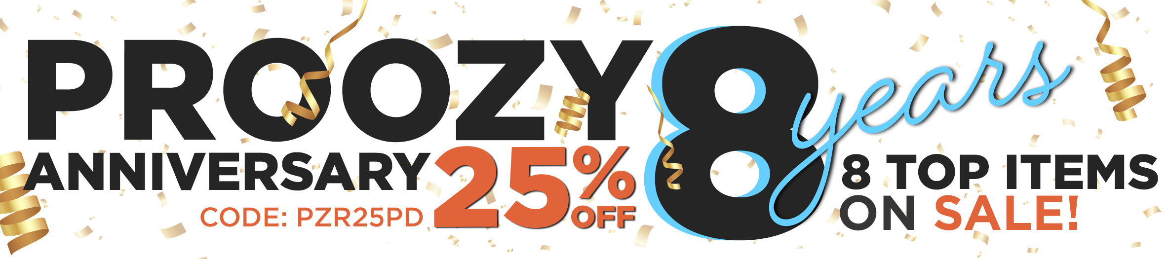 Proozy Day - Take 25% Off 8 Products to Celebrate 8 Years!